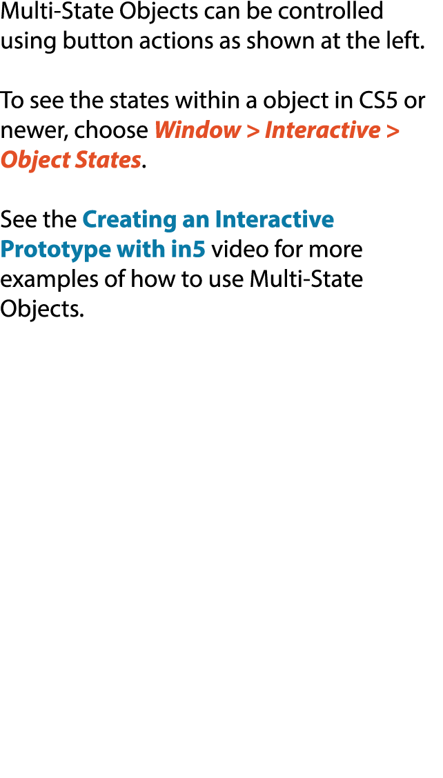 Multi State Objects can be controlled using button actions as shown at the left. To see the states within a object in...